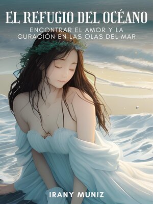 cover image of El refugio del océano--Encontrar el amor y la curación en las olas del mar